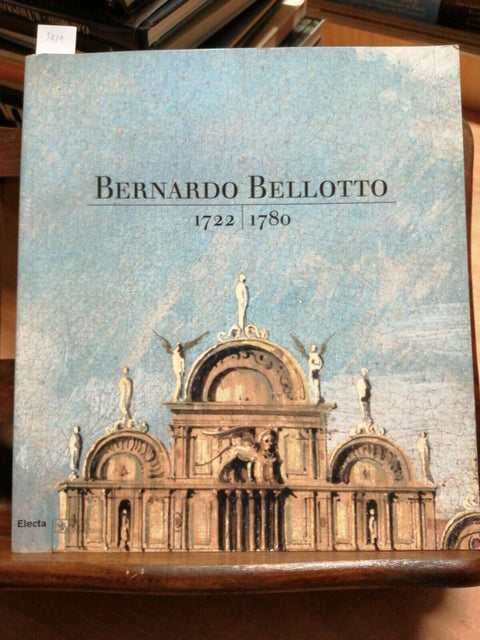 BERNARDO BELLOTTO 1722/1780 - CATALOGO ELECTA 2001 MUSEI CIVICI VENEZIANI (