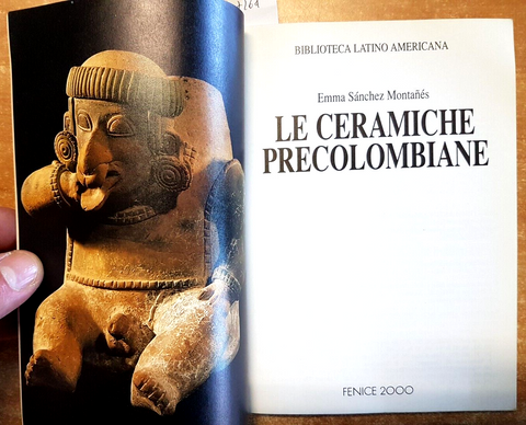 Snchez Montanes LE CERAMICHE PRECOLOMBIANE 1993 Fenice 2000 AMERICA LATINA