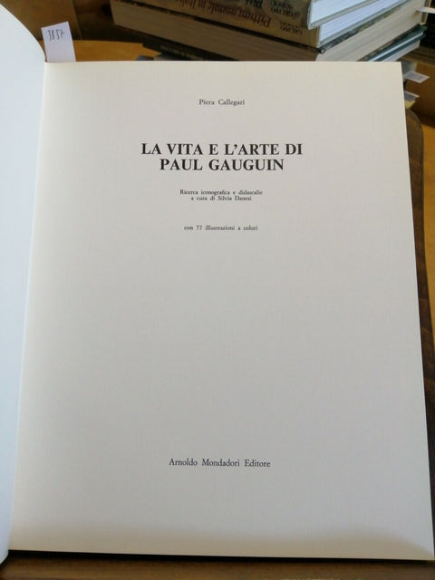 PIERA CALLEGARI - LA VITA E L'ARTE DI GAUGUIN - 1974 MONDADORI - RILEGATO