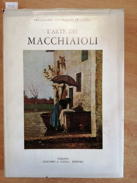 L'ARTE DEI MACCHIAIOLI - R. CALZINI A. SOFFICI - 1977 - GIACOMO A. CAULA (