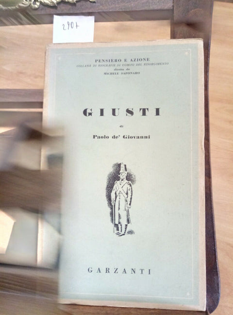 GIUSTI - PAOLO DE' GIOVANNI 1947 GARZANTI 1 ED. - PENSIERO E AZIONE (2907