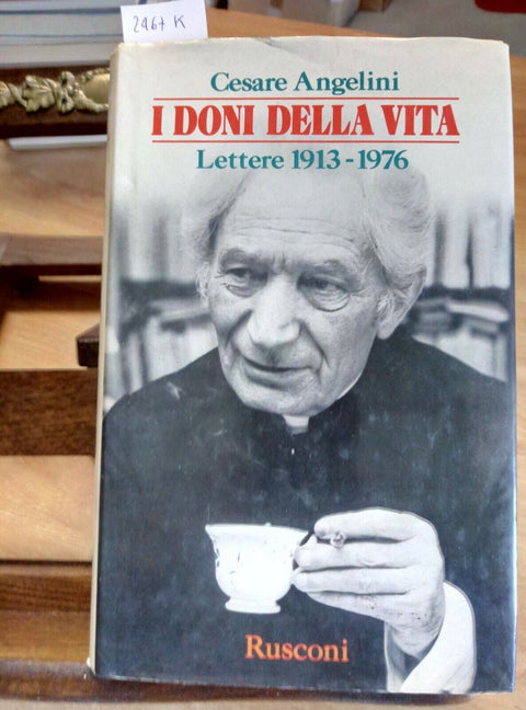 CESARE ANGELINI - I DONI DELLA VITA LETTERE 1913/1976 - RUSCONI 1ED.(2467K