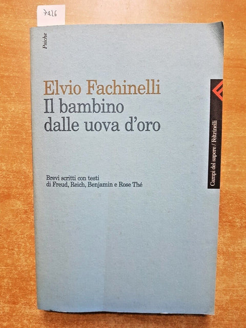 IL BAMBINO DALLE UOVA D'ORO Freud Reich Benjamin Rose Th 1999 FACHINELLI