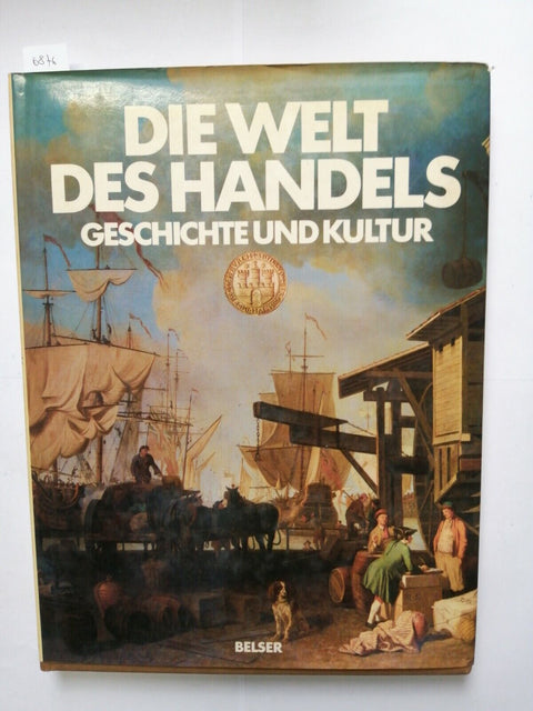 Die welt des handels - Geschichte und kultur 1983 Belser Verlag (6876)