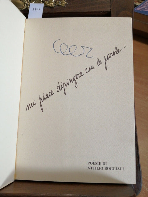 MI PIACE DIPINGERE CON LE PAROLE POESIE DI ATTILIO BOGGIALI AUTOGRAFATO 1