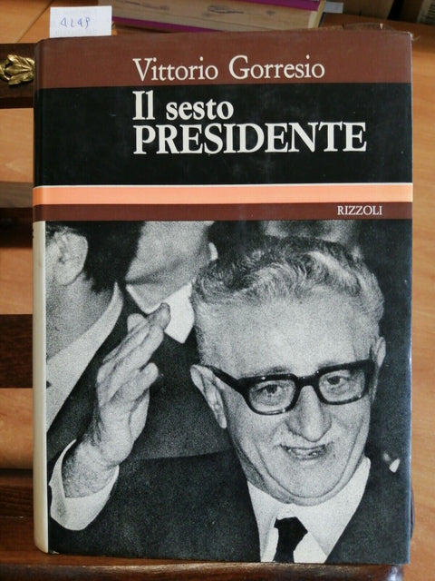 VITTORIO GORRESIO - IL SESTO PRESIDENTE - RIZZOLI 1972 DOCUMENTI - 1ED. (4