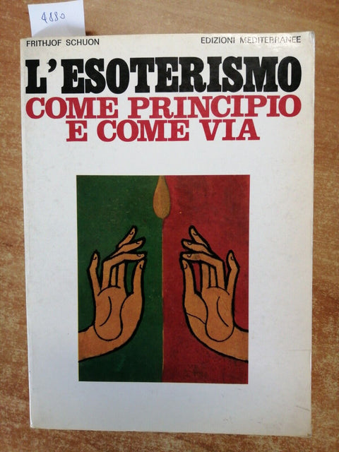 L'ESOTERISMO COME PRINCIPIO E COME VIA - Frithjof Schuon 1984 MEDITERRANEE