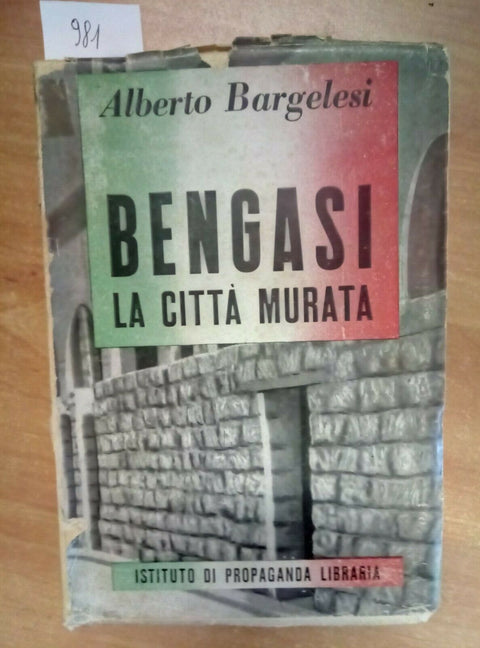 ALBERTO BARGELESI - BENGASI LA CITTA' MURATA 1942 PROPAGANDA LIBRARIA (981