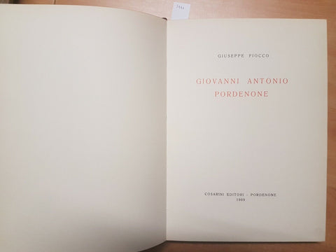 FIOCCO GIUSEPPE - GIOVANNI ANTONIO PORDENONE 1970 COSARINI - 2 VOLUMI - (34