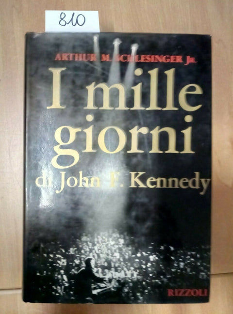 I MILLE GIORNI DI JOHN F. KENNEDY - SCHLESINGER 1968 RIZZOLI - ILLUSTRATO (