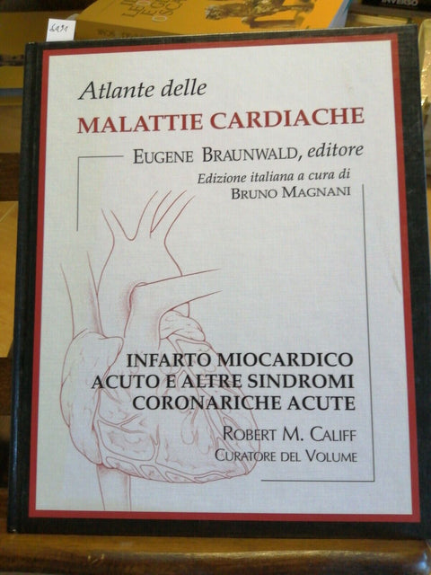 Atlante delle Malattie Cardiache: INFARTO MIOCARDICO ACUTO Bruno Magnani (6