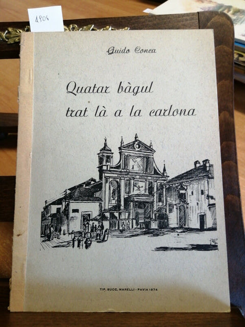 GUIDO CONCA - QUATAR BAGUL TRAT LA' A LA CARLONA - PAVIA - 1974 IL TICINO