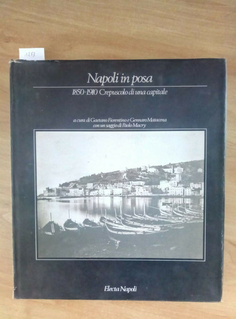 NAPOLI IN POSA 1850 1910 CREPUSCOLO DI UNA CAPITALE 1989 ELECTA MATACENA (1