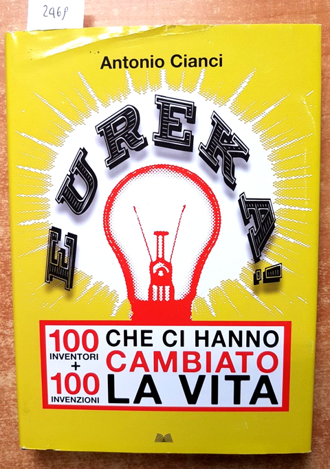 EUREKA! 100 inventori + 100 invenzioni che ci hanno cambiato la vita CIANCI