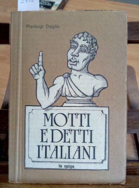 PIERLUIGI DAGLIO - MOTTI E DETTI ITALIANI - 1 ED. LA SPIGA 1982 - (2714