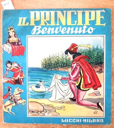 IL PRINCIPE BENVENUTO - Lucchi Milano - albi illustrati FAVOLE fiabe (4451b