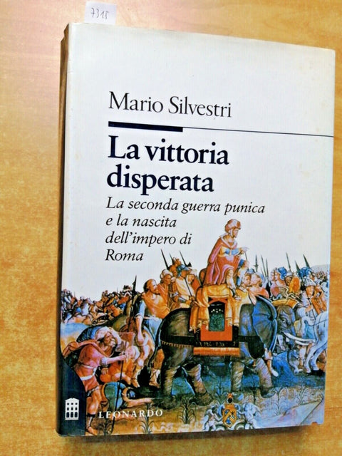 LA VITTORIA DISPERATA la 2 guerra punica - Mario Silvestri 1992 Leonardo (