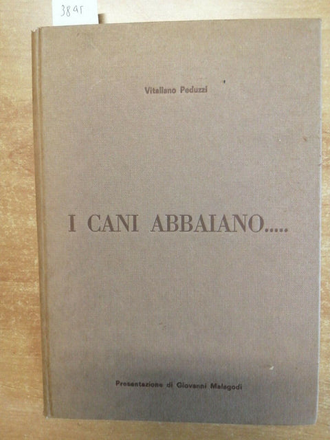 VITALIANO PEDUZZI - I CANI ABBAIANO - 1ED. 1976 PREF. GIOVANNI MALAGODI (3