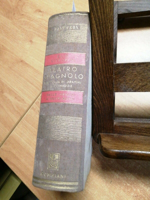 TEATRO SPAGNOLO RACCOLTA DI DRAMMI E COMMEDIE ELIO VITTORINI 1944 BOMPIANI