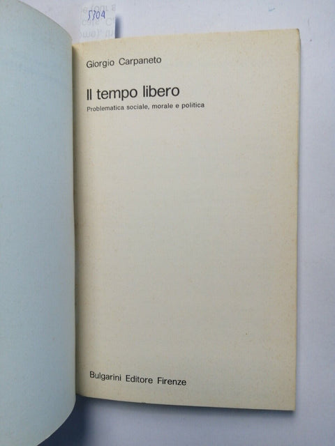IL TEMPO LIBERO problematica morale, sociale - G. CARPANETO 1973 Bulgarini
