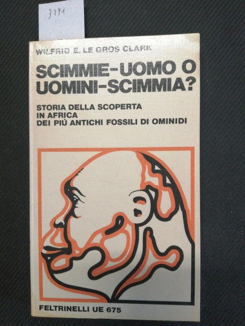 SCIMMIE-UOMO O UOMINI-SCIMMIA? Wilfred E. Le Gros Clark 1973 FELTRINELLI (3