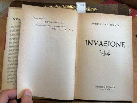 John Frayn Turner - Invasione '44 - Baldini e Castoldi - 1963 - ILLUSTRATO