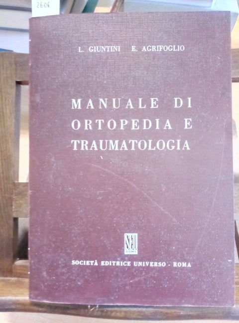 MANUALE DI ORTOPEDIA E TRAUMATOLOGIA - GIUNTINI AGRIFOGLIO - 1980 UNIVERSO(