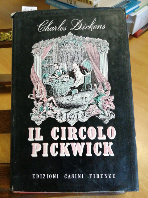 CHARLES DICKENS - IL CIRCOLO PICKWICK - 1954 - CASINI - ILLUSTRATO - (111A