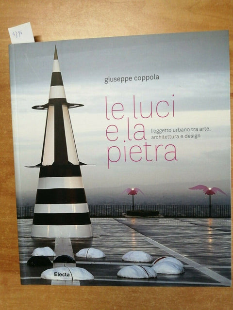 GIUSEPPE COPPOLA - LE LUCI E LA PIETRA - ELECTA - 2010 - DESIGN ARTE (4396