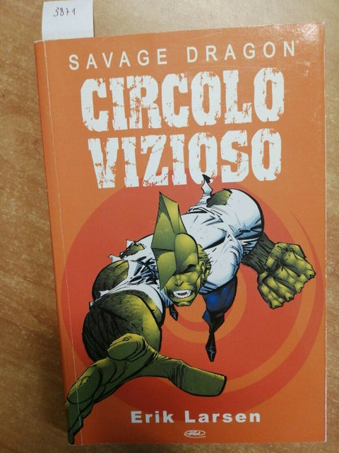 SAVAGE DRAGON - CIRCOLO VIZIOSO - ERIK LARSEN - EDIZIONI BD - (3871)