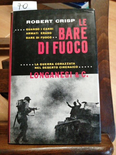 CRISP ROBERT - LE BARE DI FUOCO - LONGANESI - 1961 - CARRI ARMATI - (70