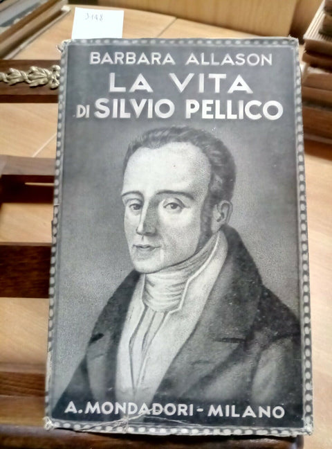 LA VITA DI SILVIO PELLICO - B. ALLASON 1933 MONDADORI (3148) + 41 ILLU