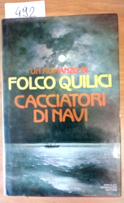 FOLCO QUILICI - CACCIATORI DI NAVI - 1984 - MONDADORI - 1 ED. - (492)