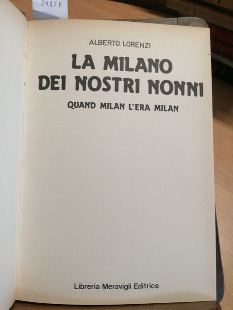 ALBERTO LORENZI - LA MILANO DEI NOSTRI NONNI 1979 QUAND MILAN L'ERA MILAN