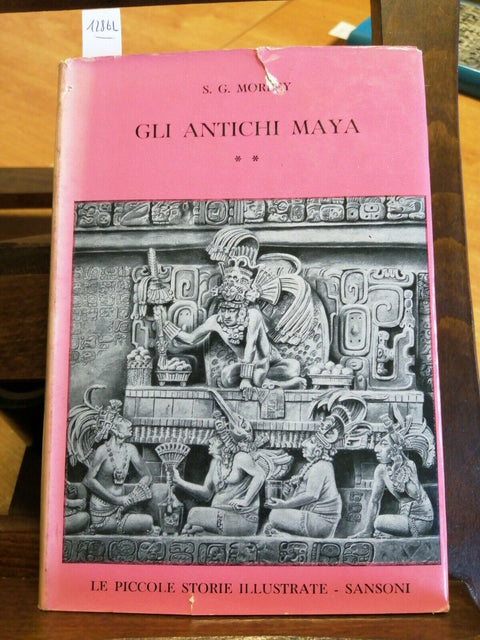 GLI ANTICHI MAYA 2 - MORLEY - SANSONI 1958 LE PICCOLE STORIE ILLUSTRATE