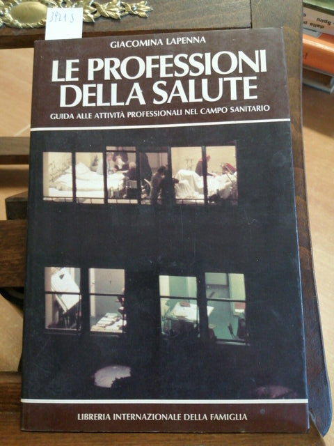 LE PROFESSIONI DELLA SALUTE - GIACOMINA LAPENNA 1977 LIBRERIA FAMIGLIA (392