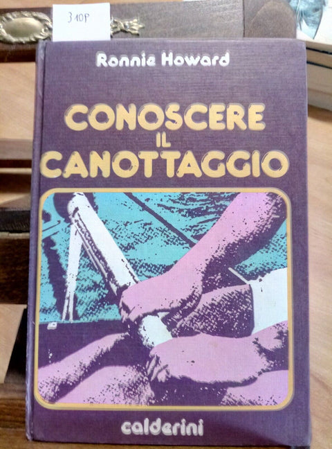 CONOSCERE IL CANOTTAGGIO - RONNIE HOWARD - 1980 CALDERINI (3109) MANUA