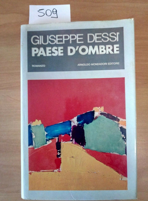 GIUSEPPE DESSI' PAESE D'OMBRE - 1972 MONDADORI - 509