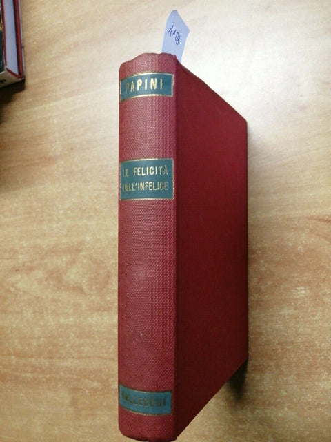 Giovanni Papini - Le felicita' dell'infelice - Vallecchi - 1956 - rilegato