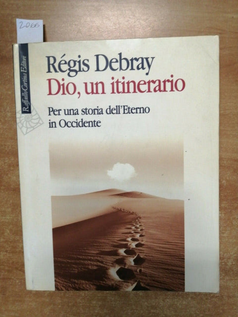 REGIS DEBRAY - DIO, UN ITINERARIO - RAFFAELLO CORTINA 2002 (2066)