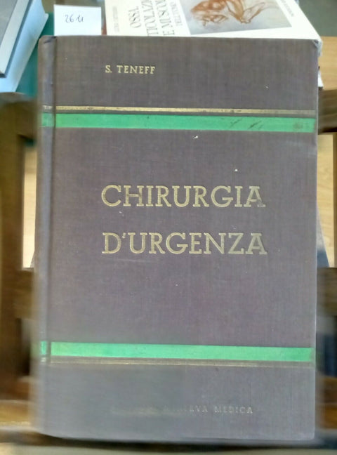 STEFANO TENEFF - CHIRURGIA D'URGENZA - 1949 - MINERVA MEDICA (2611)