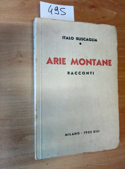 ITALO BUSCAGLIA ARIE MONTANE RACCONTI 1935 ALPI - 495