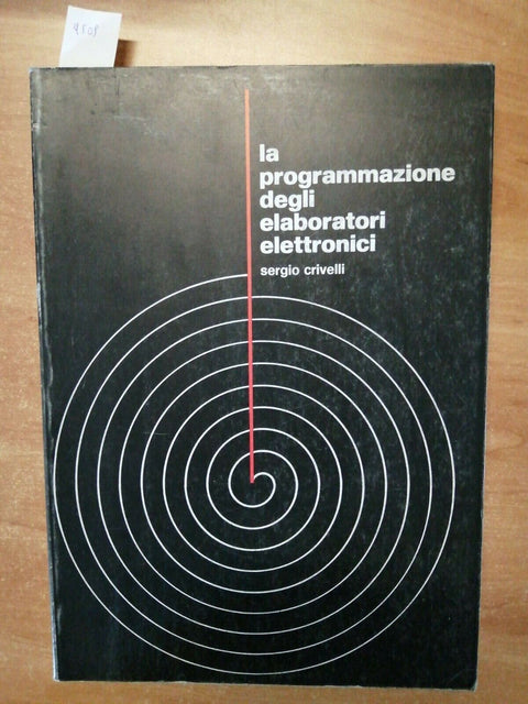 SERGIO CRIVELLI - LA PROGRAMMAZIONE DEGLI ELABORATORI ELETTRONICI - 1979 (4