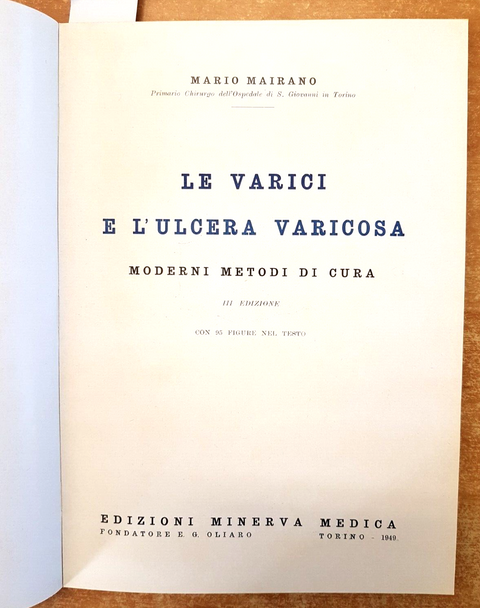 LE VARICI E L'ULCERA VARICOSA - Mario Mairano 1949 Minerva ILLUSTRATO (483