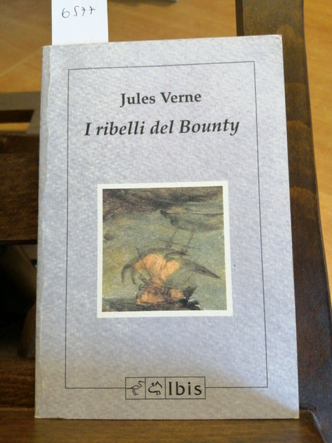 Jules Verne - I ribelli del Bounty - Ibis Editore - 1992 - NAVIGAZIONE (657