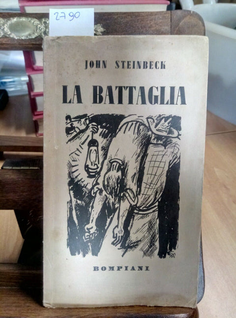 LA BATTAGLIA - JOHN STEINBECK 1940 - BOMPIANI (2790) TRADOTTO DA EUGEN