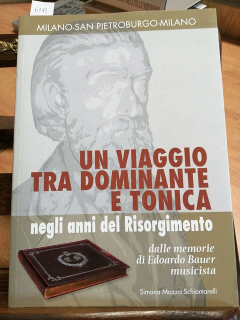 UN VIAGGIO TRA DOMINANTE E TONICA DALLE MEMORIE DI EDOARDO BAUER MUSICISTA(