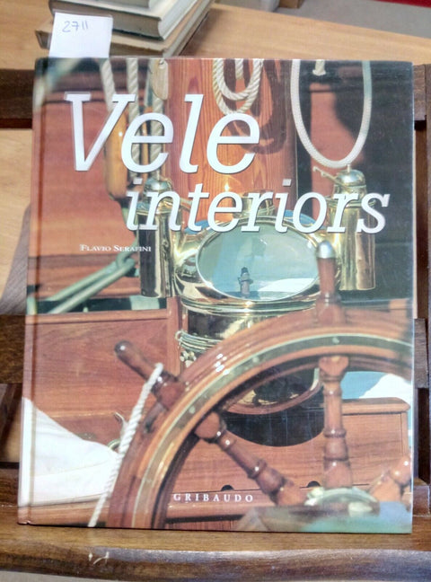 VELE INTERIORS - SERAFINI FLAVIO - GRIBAUDO 2006 NAUTICA - 100 INTERNI (271