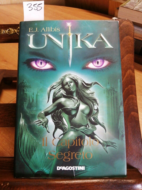 UNIKA IL CAPITOLO SEGRETO - E.J. ALLIBIS - DE AGOSTINI - 2012 - 1ED. - (35