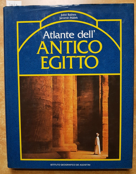 ATLANTE DELL'ANTICO EGITTO - BAINES, MALEK 1992 De Agostini - illustrato (